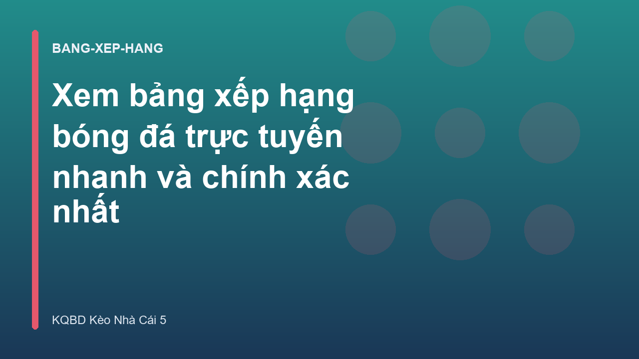 Xem bảng xếp hạng bóng đá trực tuyến nhanh và chính xác nhất